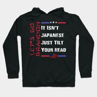 Let's Go Brandon It Isn't Japanese Just Tilt Your Head Hoodie